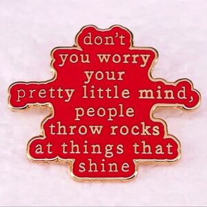 Don’t You Worry Your Pretty Little Mind, People Throw Rocks At Things Th…